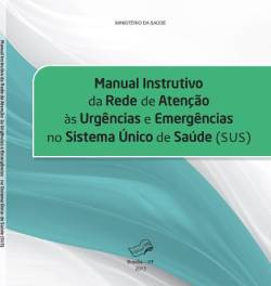 Manual instrutivo da rede de atenção às urgências e emergências no Sistema Único de Saúde (SUS)