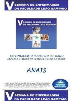Anais da V Semana de Enfermagem da Faculdade Leão Sampaio: enfermagem: o poder do cuidado atenção à saúde no sistema  único de saúde