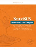 NutriSUS estratégia de fortificação da alimentação infantil com micronutrientes (vitaminas e minerais) em pó: caderno de orientações