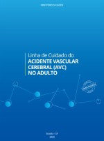 Linha de Cuidado do Acidente Vascular Cerebral (AVC) no adulto