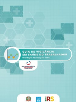 Guia de vigilância em saúde do trabalhador: orientações técnicas para o SUS