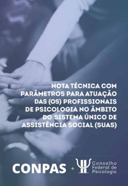 Nota técnica com Parâmetros para Atuação das (os) Profissionais de psicologia no âmbito do Sistema Único de Assistência Social (SUAS)