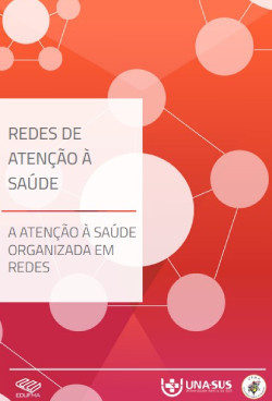 Redes de atenção à saúde: a atenção à saúde organizada em redes